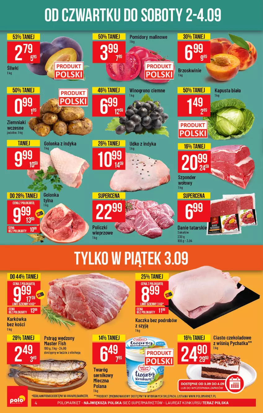 Gazetka promocyjna PoloMarket - Gazetka pomocyjna - ważna 01.09 do 07.09.2021 - strona 4 - produkty: Brzoskwinie, Ciasto czekoladowe, Golonka z indyka, Kaczka, Laur, Pomidory, Pstrąg, Pstrąg wędzony, Ser, Sok, Sokołów, Szponder wołowy, Tera, Twaróg, Wino