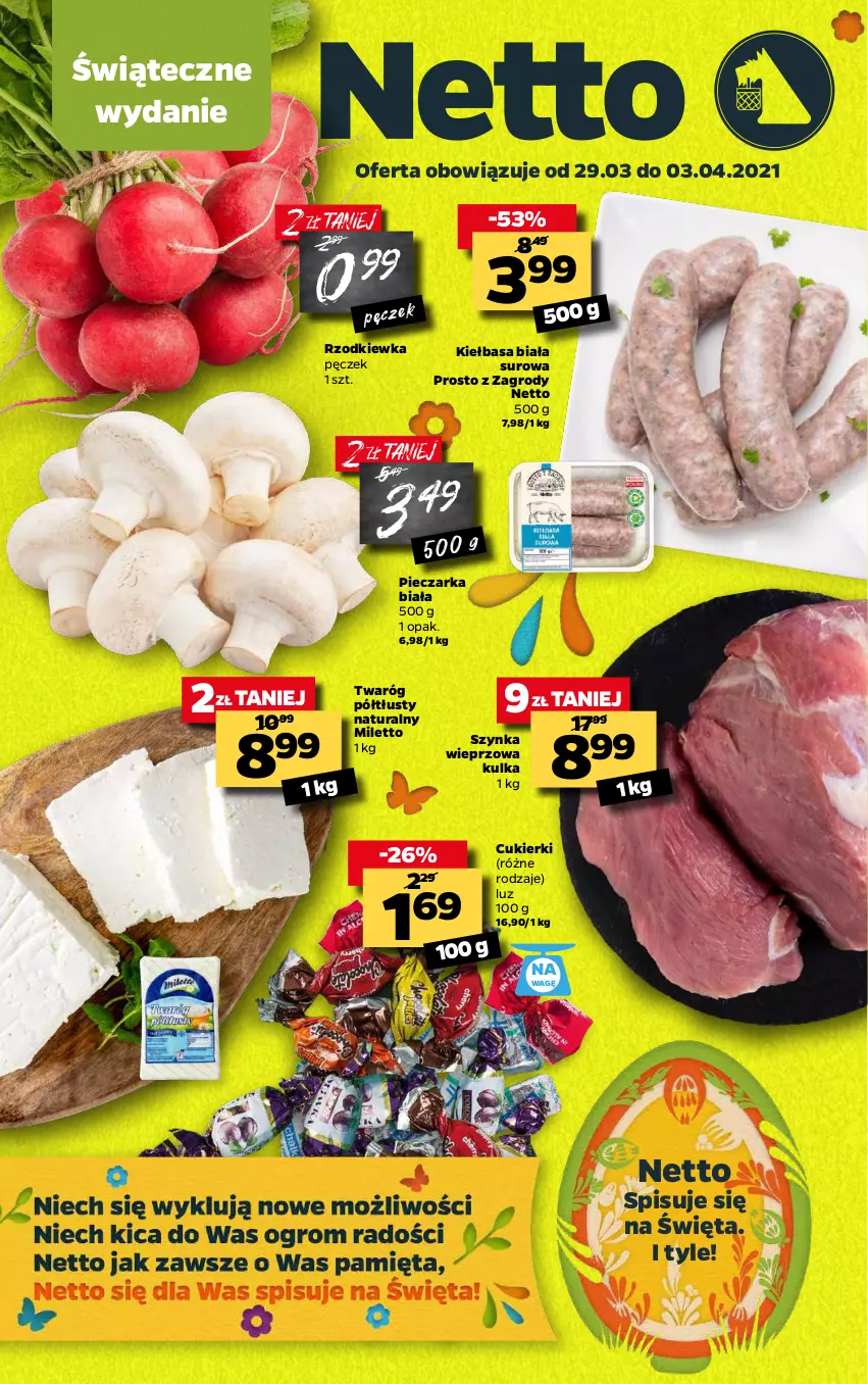 Gazetka promocyjna Netto - Gazetka spożywcza - ważna 29.03 do 03.04.2021 - strona 1 - produkty: Cukier, Cukierki, Kiełbasa, Kiełbasa biała, Piec, Pieczarka, Rzodkiewka, Szynka, Szynka wieprzowa, Twaróg, Twaróg półtłusty