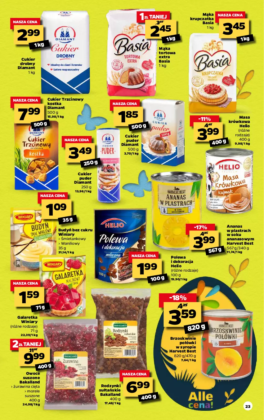 Gazetka promocyjna Netto - Gazetka spożywcza - ważna 29.03 do 03.04.2021 - strona 23 - produkty: Ananas, Ananas w plastrach, Bakalland, Basia, Brzoskwinie, Budyń, Cukier, Cukier puder, Cukier trzcinowy, Diamant, Gala, Galaretka, Helio, Mąka, Mąka tortowa, Masa krówkowa, Owoce, Owoce suszone, Puder, Rodzynki, Sok, Syrop, Winiary