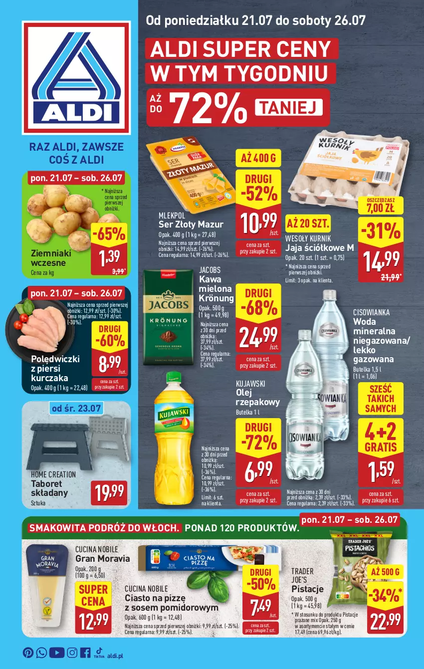 Gazetka promocyjna Aldi - Pełna oferta - ważna 21.07 do 26.07.2025 - strona 1 - produkty: Cisowianka, Gra, Jacobs, Jaja, Kawa, Kawa mielona, Kujawski, Kurczak, Olej, Olej rzepakowy, Pistacje, Ser, Smakowita, Sos, Taboret, Taboret składany, Woda, Woda mineralna, Ziemniaki, Złoty Mazur