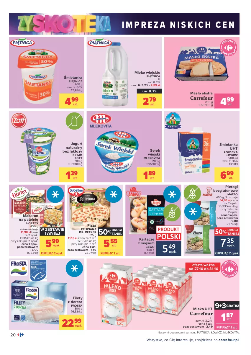 Gazetka promocyjna Carrefour - Gazetka Carrefour Zyskoteka - ważna 26.10 do 07.11.2021 - strona 20 - produkty: Dorsz, Dr. Oetker, Feliciana, Frosta, Gra, Hortex, Jogurt, Jogurt naturalny, Kosz, Makaron, Masło, Mleko, Mlekovita, Piątnica, Pierogi, Pizza, Ser, Serek, Serek wiejski, Zott