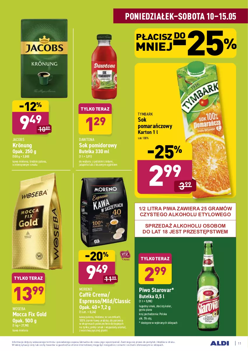 Gazetka promocyjna Aldi - ważna 10.05 do 15.05.2021 - strona 11 - produkty: Dawtona, Gra, Jacobs, Kawa, Kawa mielona, Mocca Fix Gold, Piwa, Piwo, Sok, Sok pomarańczowy, Sok pomidorowy, Starovar, Tera, Tymbark, Woseba