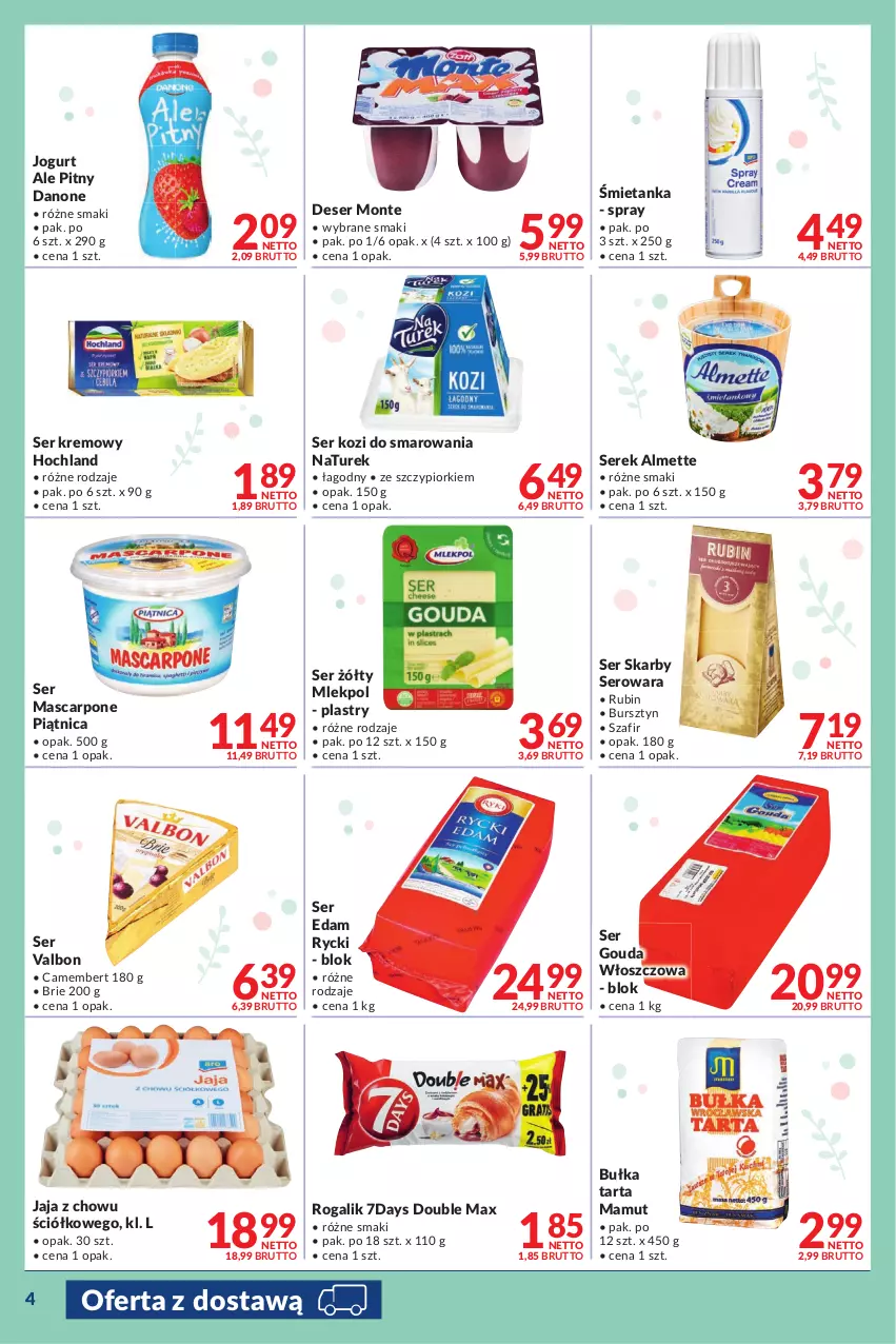 Gazetka promocyjna Makro - [Oferta promocyjna] Dostawy - ważna 05.04 do 03.05.2022 - strona 4 - produkty: Almette, Brie, Bułka, Bułka tarta, Bursztyn, Camembert, Danone, Deser, Edam, Gouda, Hochland, Jaja, Jogurt, Mascarpone, Monte, NaTurek, Piątnica, Rogal, Rubin, Ser, Ser kozi, Serek, Tarta