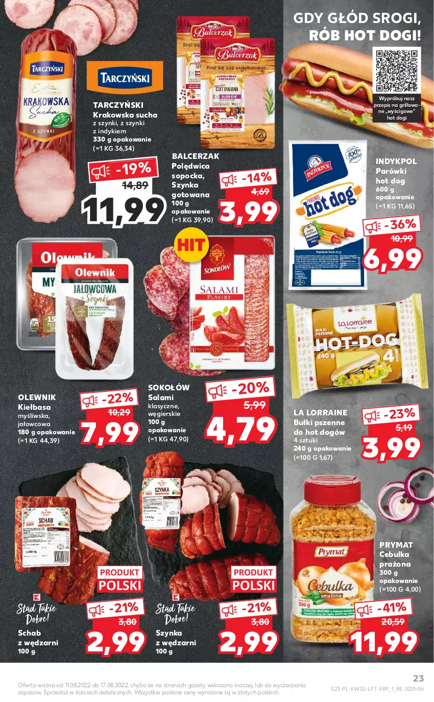 Gazetka promocyjna Kaufland - OFERTA TYGODNIA - ważna 11.08 do 17.08.2022 - strona 23 - produkty: Grill, Hot dog, Kiełbasa, Olewnik, Parówki, Parówki hot dog, Polędwica, Prymat, Salami, Sok, Sokołów, Szynka, Tarczyński