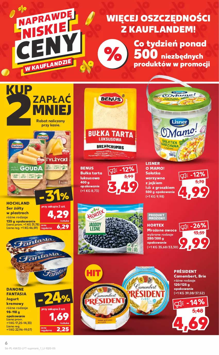 Gazetka promocyjna Kaufland - OFERTA TYGODNIA - ważna 11.08 do 17.08.2022 - strona 6 - produkty: Brie, Bułka, Bułka tarta, Camembert, Danone, Danone Fantasia, Fa, Fanta, Hochland, Hortex, Jogurt, Lisner, Owoce, Président, Sałat, Sałatka, Sałatka warzywna, Ser, Tarta