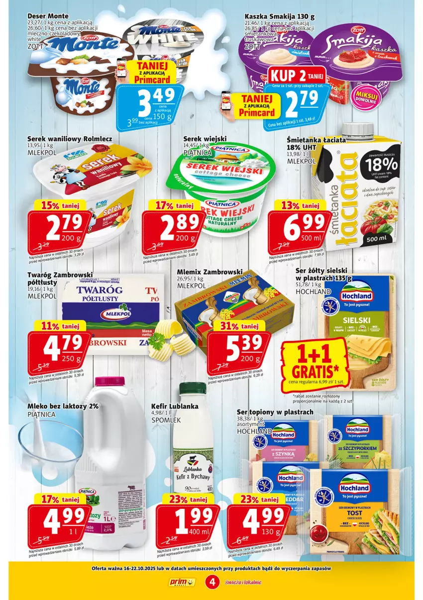 Gazetka promocyjna Prim Market - ważna 16.10 do 22.10.2025 - strona 4 - produkty: Deser, EPEE, Kefir, Monte, Por, Rolmlecz, Ser, Serek, Smakija, Top, Twaróg