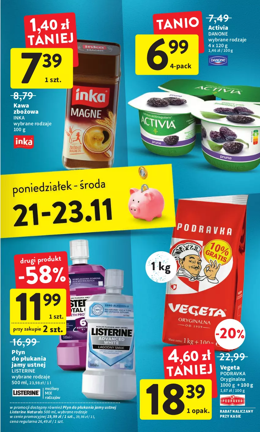 Gazetka promocyjna Intermarche - Gazetka Intermarche - ważna 17.11 do 23.11.2022 - strona 39 - produkty: Activia, Danone, Gin, Inka, Kawa, Kawa zbożowa, Listerine, Płyn do płukania, Płyn do płukania jamy ustnej, Podravka, Vegeta