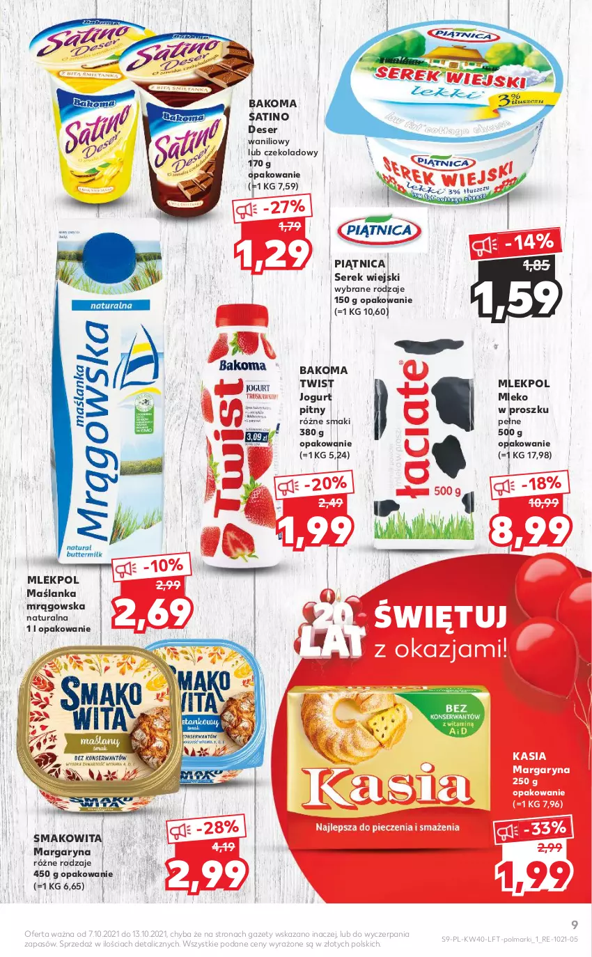 Gazetka promocyjna Kaufland - OFERTA TYGODNIA - ważna 07.10 do 13.10.2021 - strona 9 - produkty: Bakoma, Deser, Jogurt, Jogurt pitny, Kasia, Margaryna, Maślanka, Mleko, Mleko w proszku, Olma, Piątnica, Sati, Ser, Serek, Serek wiejski, Smakowita