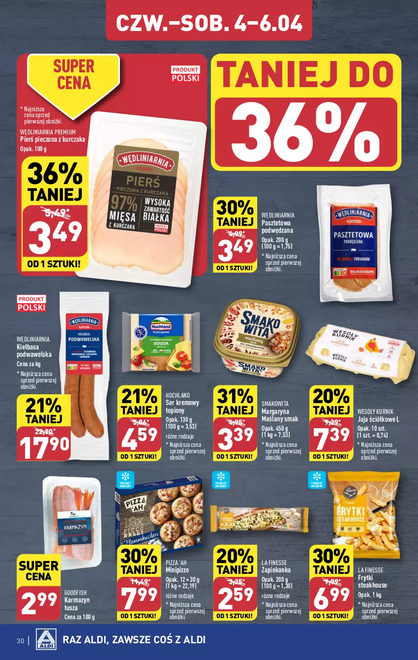 Gazetka promocyjna Aldi - Pełna oferta - ważna 02.04 do 06.04.2024 - strona 30 - produkty: Frytki, Hochland, Jaja, Karmazyn tusza, Kiełbasa, Kiełbasa podwawelska, Kurczak, Margaryna, Pasztet, Piec, Pizza, Ser, Smakowita, Top, Tusz, Wawel, Zapiekanka