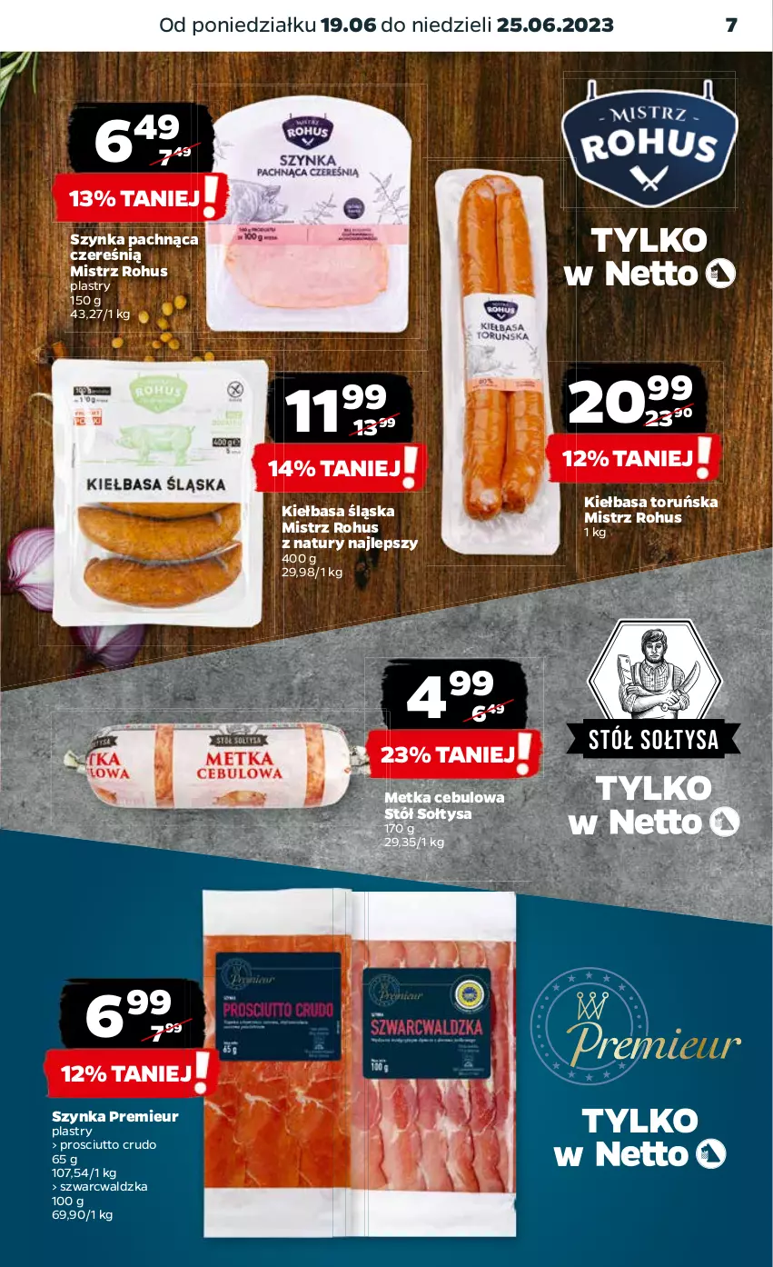 Gazetka promocyjna Netto - Artykuły spożywcze - ważna 19.06 do 25.06.2023 - strona 7 - produkty: Kiełbasa, Kiełbasa śląska, Prosciutto, Stół, Szynka