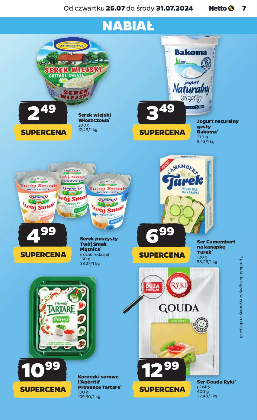 Gazetka promocyjna Netto - Artykuły spożywcze - ważna 25.07 do 31.07.2024 - strona 7 - produkty: Bakoma, Camembert, Gouda, Jogurt, Jogurt naturalny, Piątnica, Ser, Serek, Serek puszysty, Serek wiejski, Tarta, Tartare, Twój Smak