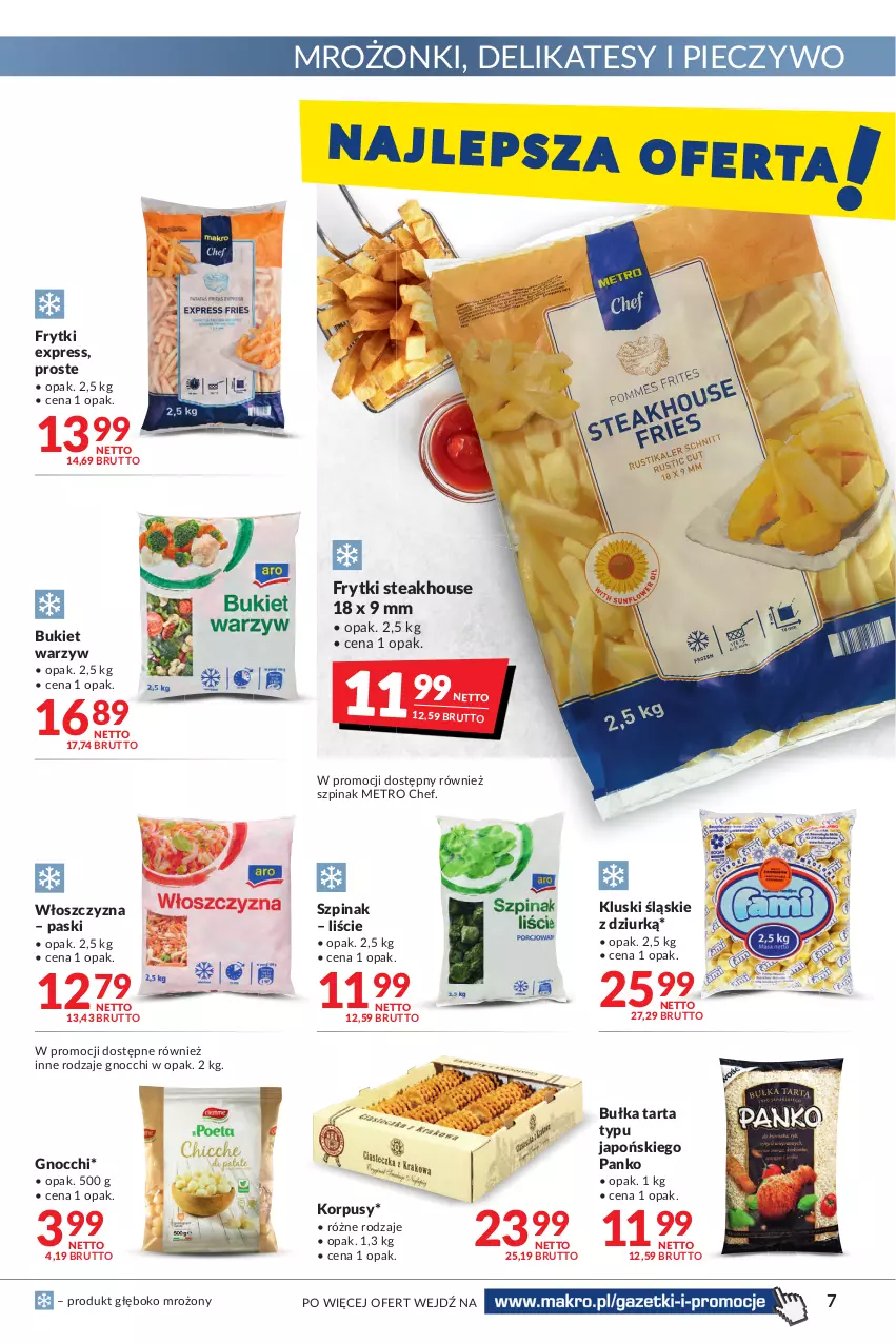 Gazetka promocyjna Makro - [Oferta promocyjna] Artykuły spożywcze i przemysłowe - ważna 07.01 do 24.01.2022 - strona 7 - produkty: Bukiet, Bukiet warzyw, Bułka, Bułka tarta, Frytki, Gnocchi, Korpusy, Metro, Metro Chef, Piec, Pieczywo, Szpinak, Tarta