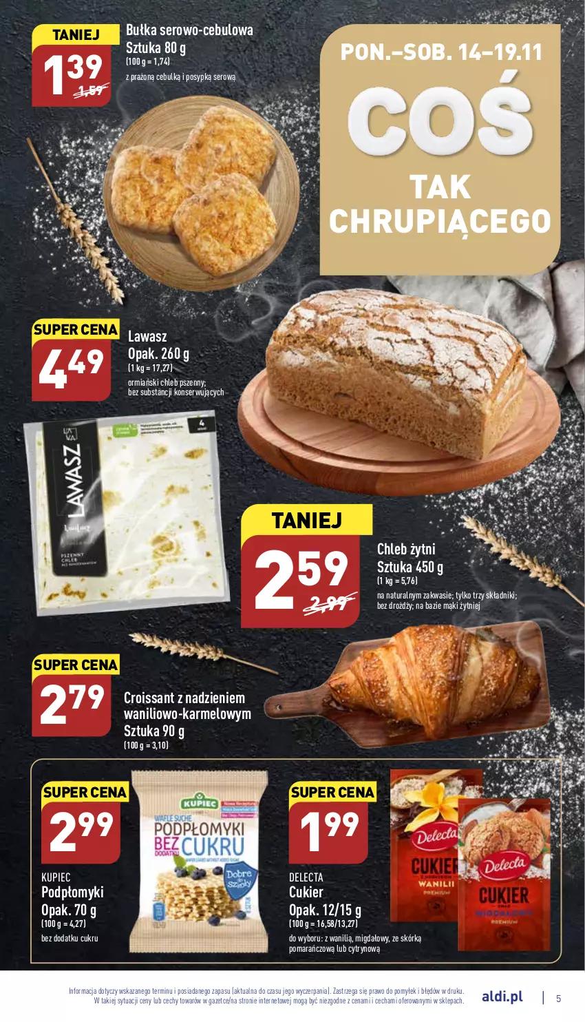 Gazetka promocyjna Aldi - Pełny katalog - ważna 14.11 do 19.11.2022 - strona 5 - produkty: Bułka, Chleb, Croissant, Cukier, Delecta, Kupiec, Ormiański chleb, Piec, Ser