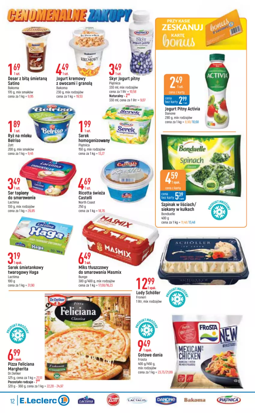 Gazetka promocyjna E Leclerc - ważna 13.09 do 24.09.2022 - strona 12 - produkty: Activia, Bakoma, Belriso, Bonduelle, Danone, Deser, Feliciana, Frosta, Gra, Jogurt, Jogurt pitny, Lody, Miks tłuszczowy, Piątnica, Pizza, Ricotta, Ryż, Ryż na mleku, Sati, Ser, Serek, Szpinak, Zott