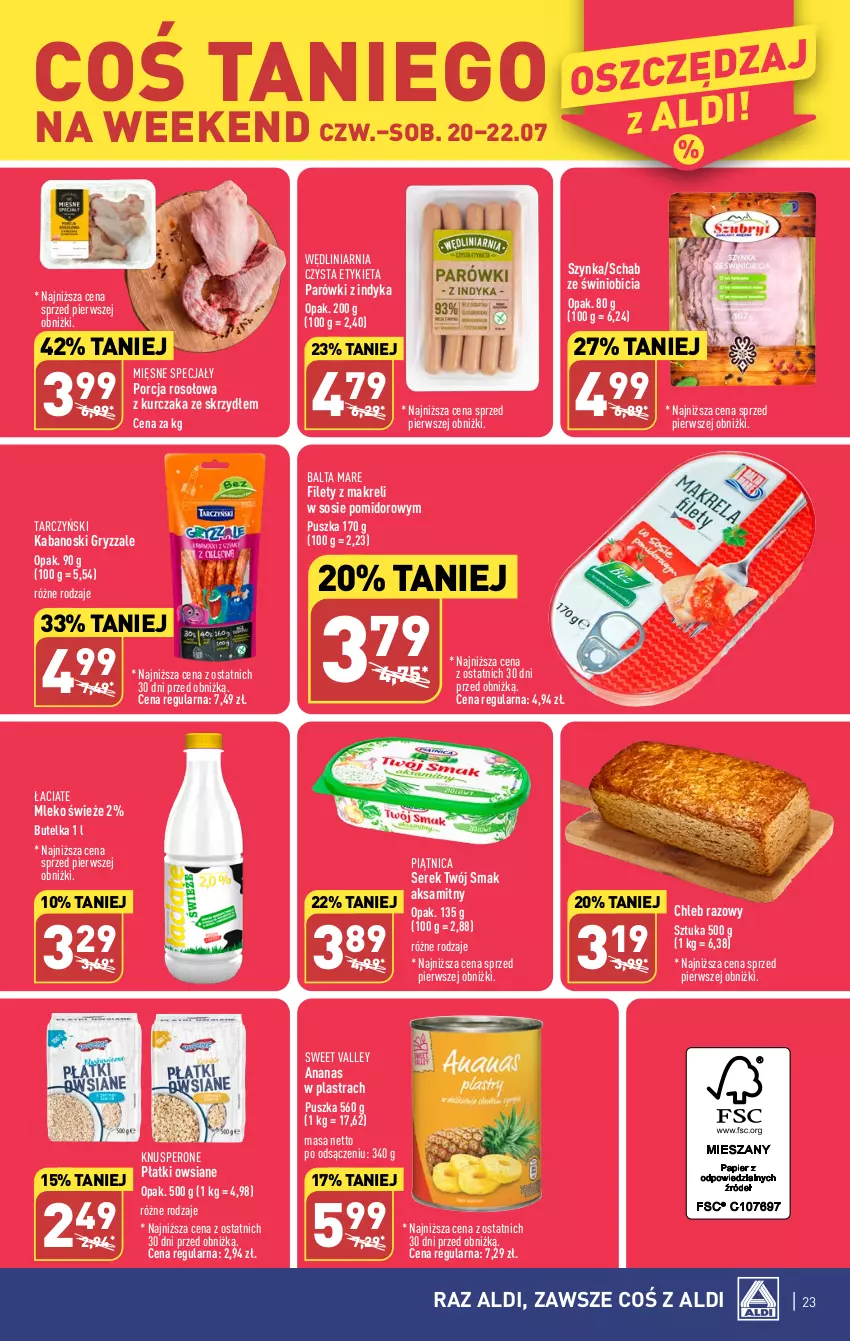 Gazetka promocyjna Aldi - Pełna oferta - ważna 17.07 do 22.07.2023 - strona 23 - produkty: Aksam, Ananas, Ananas w plastrach, Balta Mare, BIC, Chleb, Gry, Kabanos, Kurczak, Mięsne specjały, Mleko, Parówki, Parówki z indyka, Piątnica, Płatki owsiane, Por, Ser, Serek, Sos, Szynka, Tarczyński, Twój Smak