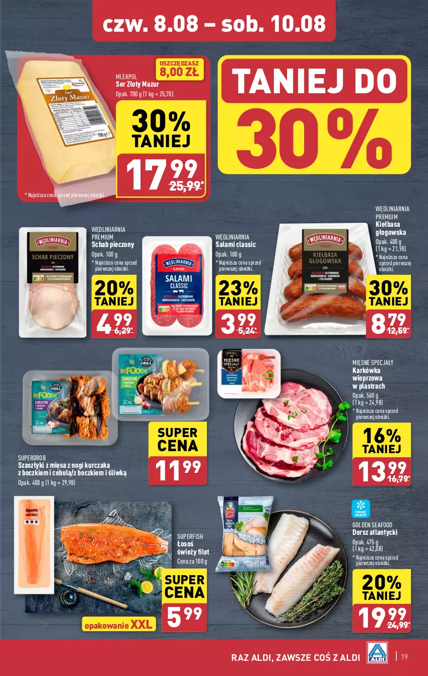 Gazetka promocyjna Aldi - Pełna oferta - ważna 05.08 do 10.08.2024 - strona 19 - produkty: Dorsz, Golden Seafood, Karkówka wieprzowa, Kiełbasa, Kiełbasa głogowska, Kurczak, Mięsne specjały, Piec, Salami, Schab pieczony, Ser, Złoty Mazur