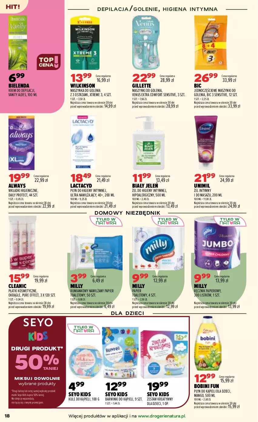 Gazetka promocyjna Drogerie Natura - Gazetka Drogerie Natura - ważna 21.07 do 05.08.2026 - strona 18 - produkty: Always, Biały Jeleń, BIC, Bielenda, Cleanic, Dzieci, Gillette, Krem do depilacji, Lactacyd, Mango, Maszynka, Maszynka do golenia, Nawilżany papier, Papier, Papier toaletowy, Płatki kosmetyczne, Płyn do higieny intymnej, Płyn do kąpieli, Pur, Ręcznik, Rum, Szynka, Unimil, Venus, Wkładki