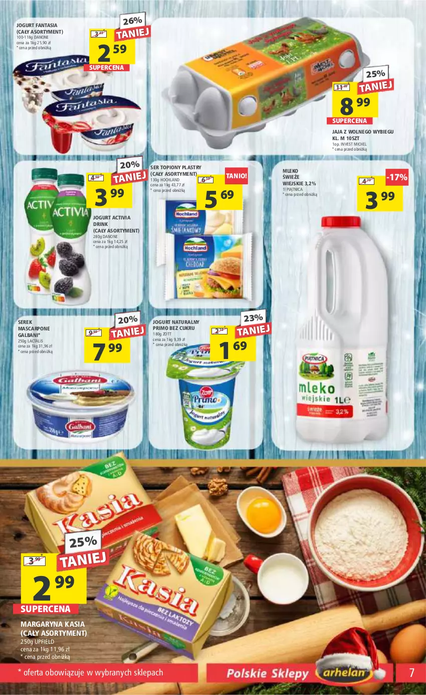 Gazetka promocyjna Arhelan - Gazetka - ważna 01.12 do 10.12.2023 - strona 7 - produkty: Activia, Danone, Fa, Fanta, Galbani, Hochland, Jaja, Jaja z wolnego wybiegu, Jogurt, Jogurt naturalny, Kasia, Margaryna, Mascarpone, Mleko, Piątnica, Ser, Ser topiony, Serek, Top, Zott