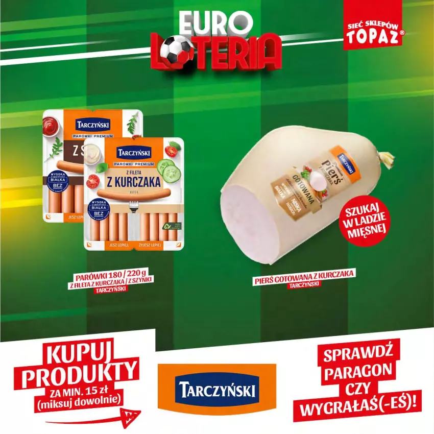 Gazetka promocyjna Topaz - Gazetka - ważna 14.06 do 07.07.2024 - strona 15 - produkty: Kurczak, Tarczyński