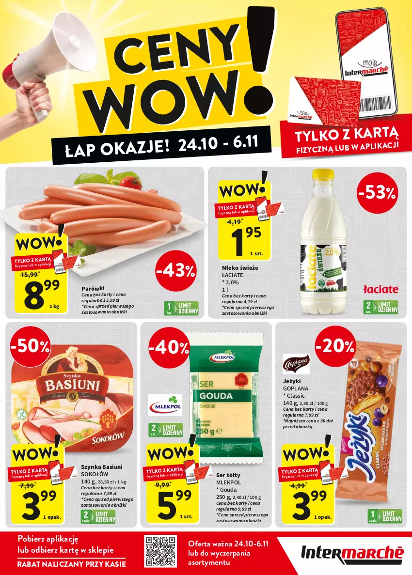 Gazetka promocyjna Intermarche - Gazetka Intermarche - ważna 24.10 do 06.11.2024 - strona 1 - produkty: Goplana, Gouda, Jeżyki, LANA, Mleko, Parówki, Ser, Sok, Sokołów, Szynka