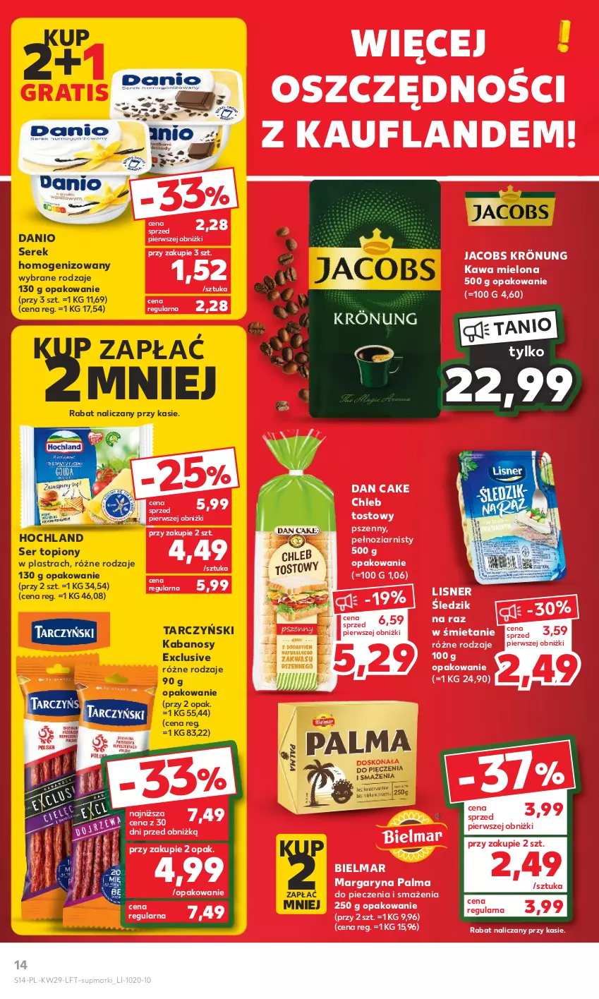 Gazetka promocyjna Kaufland - Gazetka tygodnia - ważna 20.07 do 26.07.2023 - strona 14 - produkty: Chleb, Chleb tostowy, Dan Cake, Danio, Gra, Hochland, Jacobs, Jacobs Krönung, Kabanos, Kawa, Kawa mielona, Lisner, Margaryna, Palma, Piec, Ser, Ser topiony, Serek, Serek homogenizowany, Tarczyński, Top