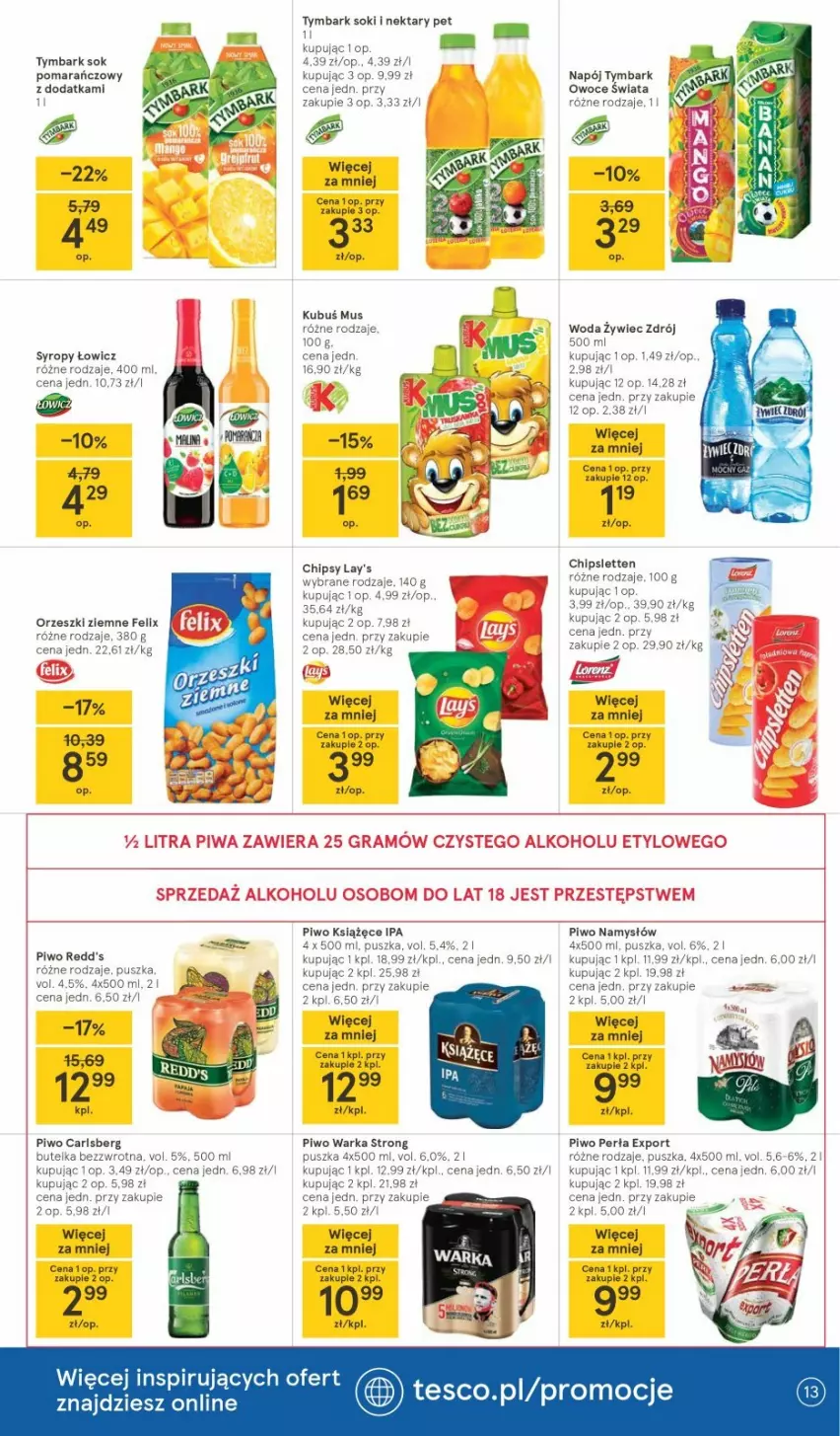 Gazetka promocyjna Tesco - Tesco gazetka - przyszły tydzień - ważna 27.05 do 01.06.2021 - strona 13 - produkty: Chipsy, Felix, Gra, Książęce, Kubuś, Mus, Namysłów, Napój, Nektar, Orzeszki, Orzeszki ziemne, Owoce, Perła, Piwa, Piwo, Por, Redd's, Sok, Sok pomarańczowy, Syrop, Syropy, Tymbark, Warka, Woda