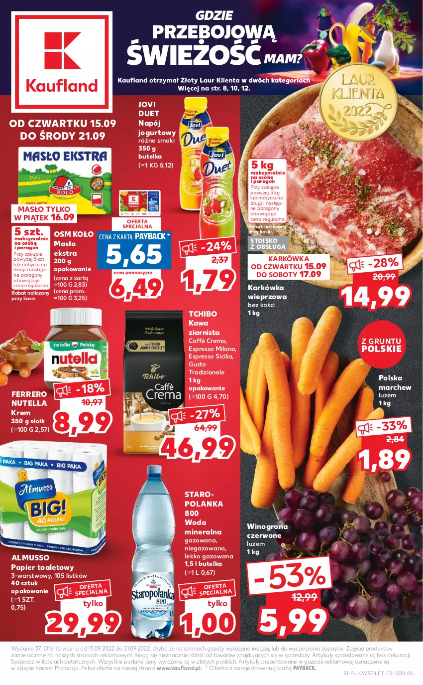 Gazetka promocyjna Kaufland - OFERTA TYGODNIA - ważna 15.09 do 21.09.2022 - strona 1 - produkty: Ferrero, Grunt, Jogurt, Karkówka wieprzowa, Kawa, Kawa ziarnista, Laur, Masło, Mus, Napój, Napój jogurtowy, Nutella, Papier, Papier toaletowy, Staropolanka, Tchibo, Wino, Winogrona, Woda, Woda mineralna