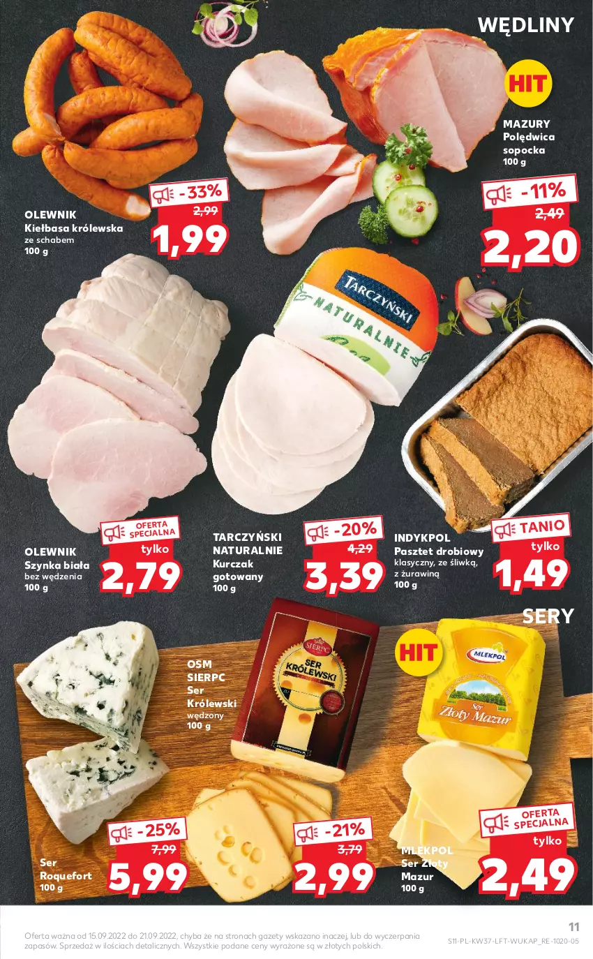 Gazetka promocyjna Kaufland - OFERTA TYGODNIA - ważna 15.09 do 21.09.2022 - strona 11 - produkty: Kiełbasa, Królewski, Kurczak, Kurczak gotowany, Olewnik, Pasztet, Polędwica, Roquefort, Ser, Szynka, Szynka biała, Tarczyński, Złoty Mazur