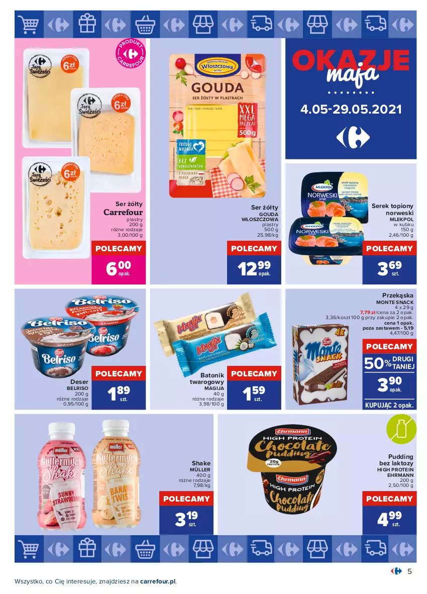 Gazetka promocyjna Carrefour - Gazetka Okazje Maja - ważna 03.05 do 29.05.2021 - strona 5 - produkty: Baton, Batonik twarogowy, Belriso, Deser, Gouda, Kosz, Magija, Monte, Müller, Pudding, Ser, Serek, Tonik, Top