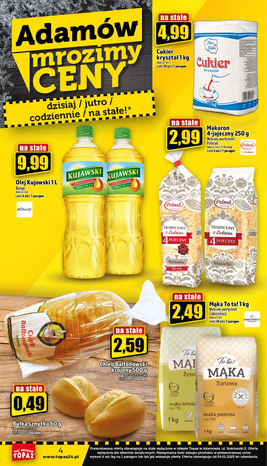 Gazetka promocyjna Topaz - Gazetka - ważna 09.02 do 15.02.2023 - strona 4 - produkty: Biszkopty, Cukier, Kujawski, Mąka, Mąka pszenna, Makaron, Mus, Olej, Top