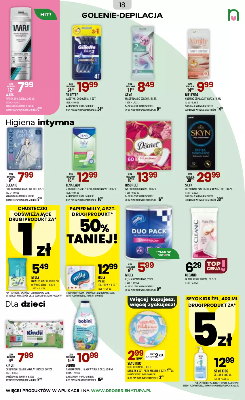 Gazetka promocyjna Drogerie Natura - Gazetka Drogerie Natura - ważna 18.05 do 02.06.2026 - strona 18 - produkty: Bielenda, Chusteczki, Cleanic, Discreet, Dzieci, Gillette, Kindii, Krem do depilacji, Maszynka, Maszynka do golenia, Papier, Papier toaletowy, Pianka do golenia, Płatki kosmetyczne, Płyn do kąpieli, Podpaski, Prezerwatyw, Rama, Ręcznik, Skyn, Szynka, Wkładki
