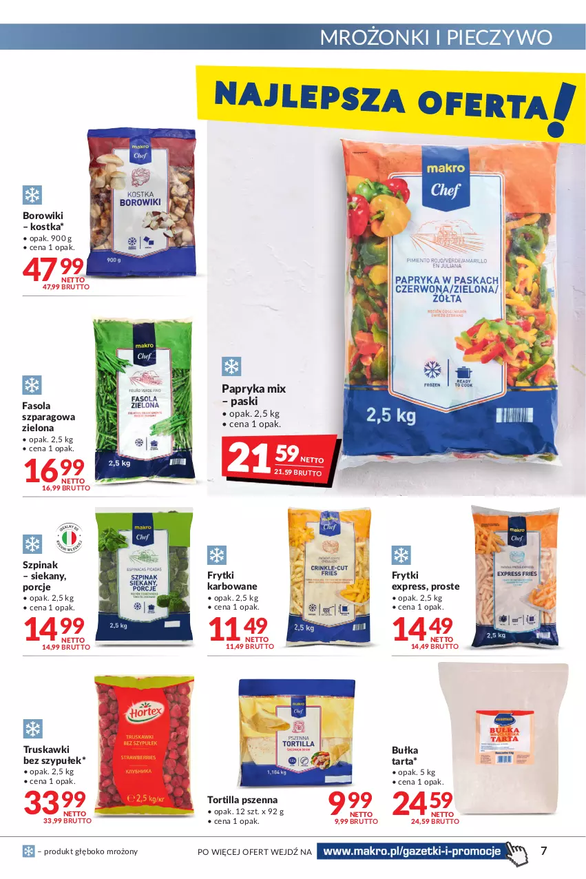 Gazetka promocyjna Makro - [Oferta promocyjna] Artykuły spożywcze i przemysłowe - ważna 22.03 do 04.04.2022 - strona 7 - produkty: Borowiki, Bułka, Bułka tarta, Fa, Fasola, Fasola szparagowa, Frytki, Papryka, Piec, Pieczywo, Por, Szpinak, Tarta, Tortilla, Truskawki