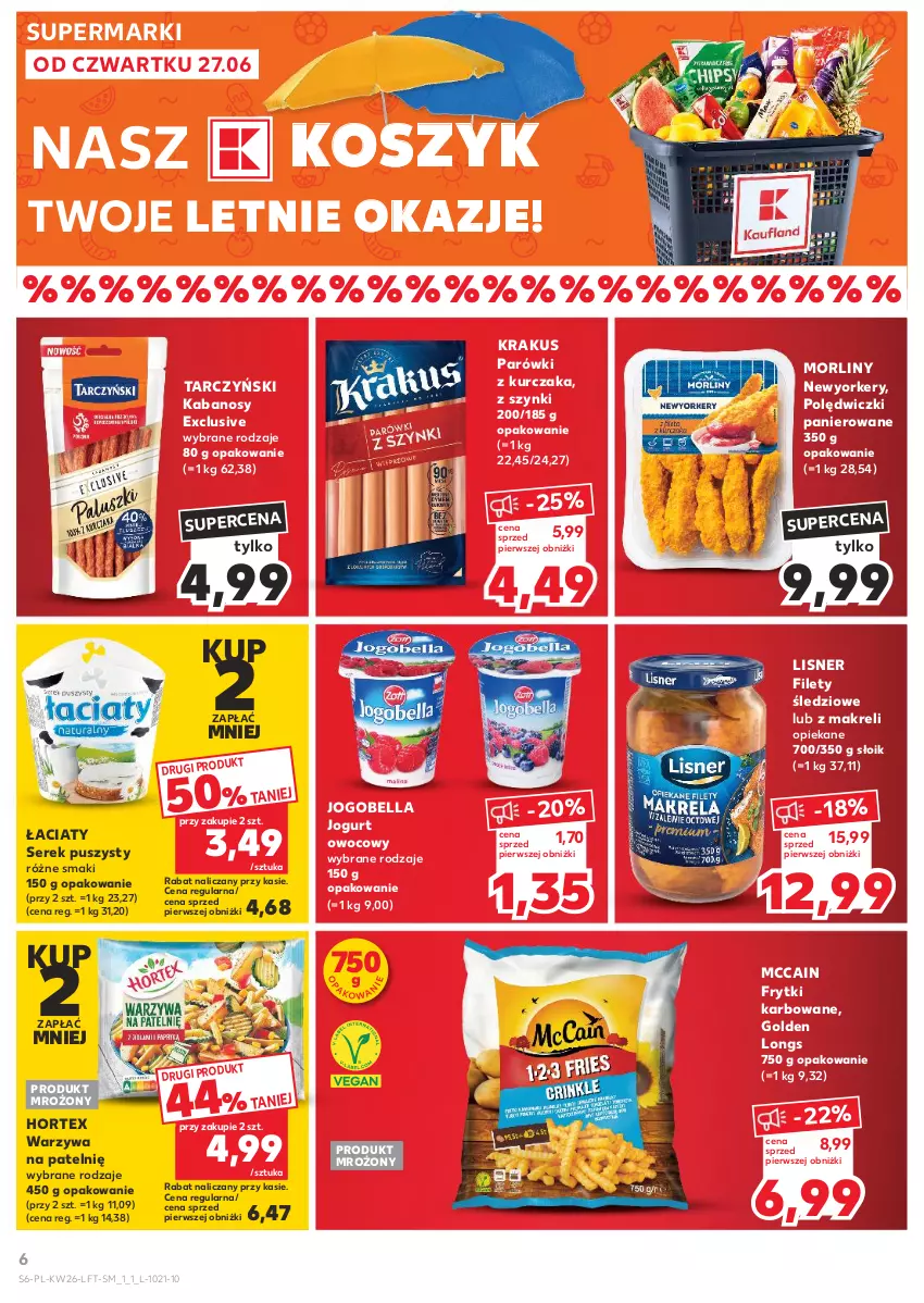 Gazetka promocyjna Kaufland - Gazetka tygodnia - ważna 27.06 do 03.07.2024 - strona 6 - produkty: Bell, Bella, Frytki, Hortex, Jogobella, Jogurt, Jogurt owocowy, Kabanos, Kosz, Krakus, Kurczak, Lisner, McCain, Morliny, Parówki, Polędwiczki panierowane, Ser, Serek, Serek puszysty, Tarczyński, Warzywa