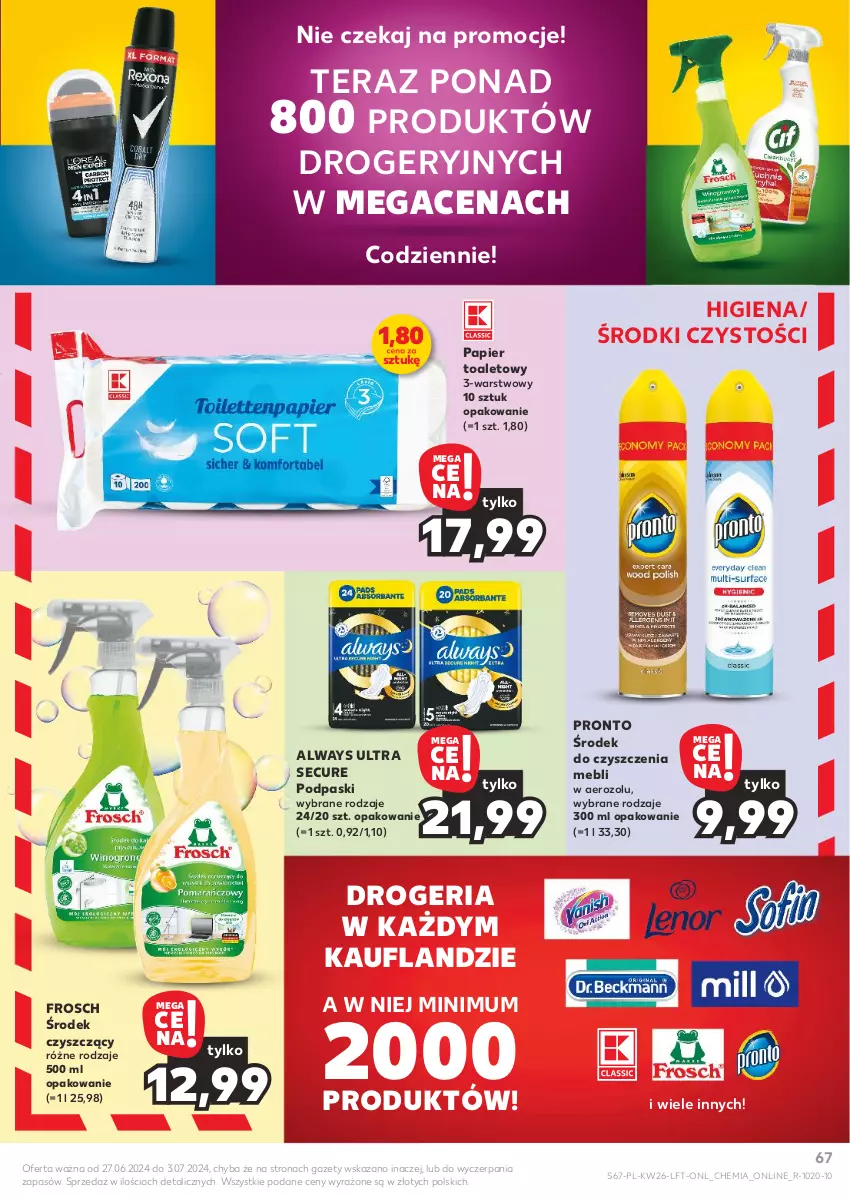 Gazetka promocyjna Kaufland - Gazetka tygodnia - ważna 27.06 do 03.07.2024 - strona 67 - produkty: Always, Always Ultra, Frosch, Papier, Papier toaletowy, Podpaski, Pronto, Tera