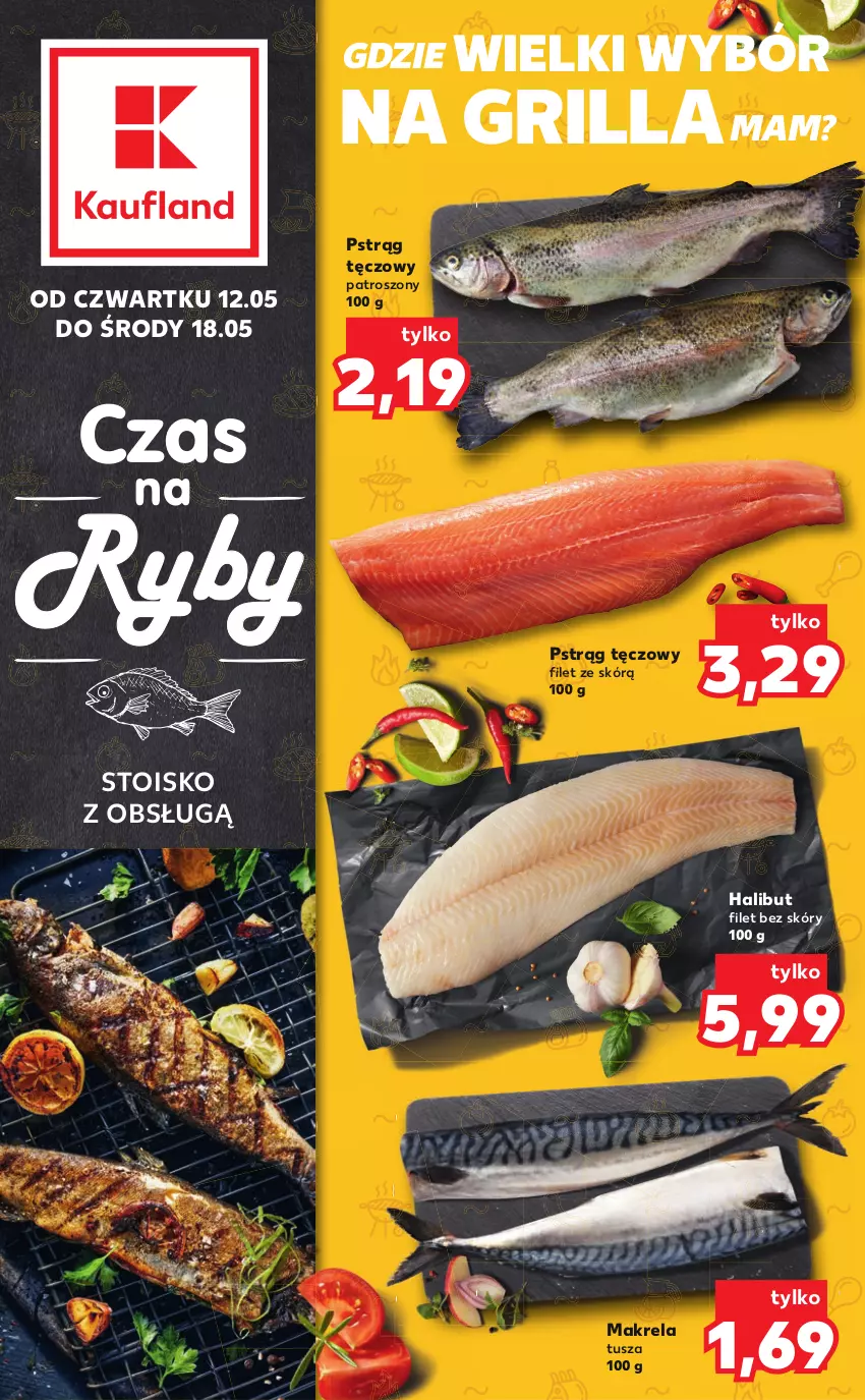 Gazetka promocyjna Kaufland - RYBY - ważna 12.05 do 18.05.2022 - strona 1 - produkty: Grill, Halibut, Pstrąg, Pstrąg tęczowy, Tusz