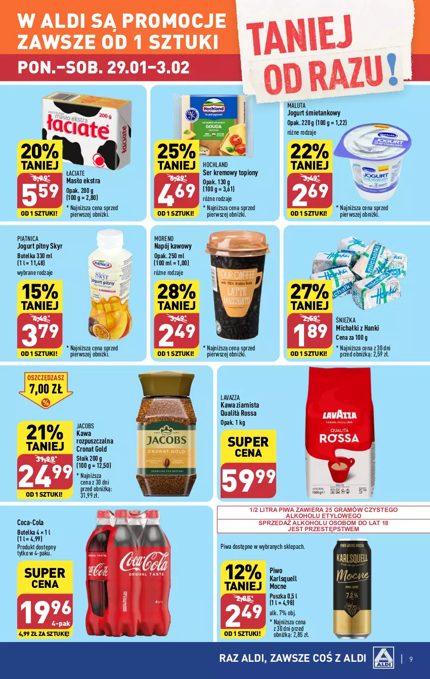 Gazetka promocyjna Aldi - Pełna oferta - ważna 29.01 do 03.02.2024 - strona 9 - produkty: Coca-Cola, Gra, Hochland, Jacobs, Jogurt, Jogurt pitny, Karlsquell, Kawa, Kawa rozpuszczalna, Kawa ziarnista, Lavazza, Masło, Michałki, Napój, Piątnica, Piwa, Piwo, Ser, Top