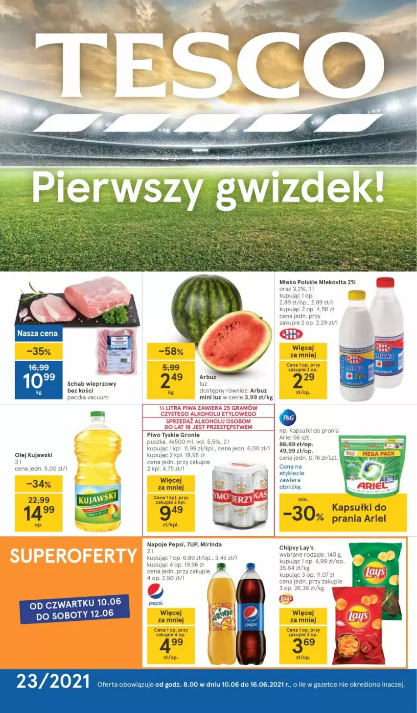 Gazetka promocyjna Tesco - Tesco gazetka - aktualna - ważna 10.06 do 16.06.2021 - strona 1 - produkty: Arbuz, Ariel, Chipsy, Gra, Kapsułki do prania, Mirinda, Mleko, Mlekovita, Napoje, Pepsi, Piwa, Piwo, Tyskie