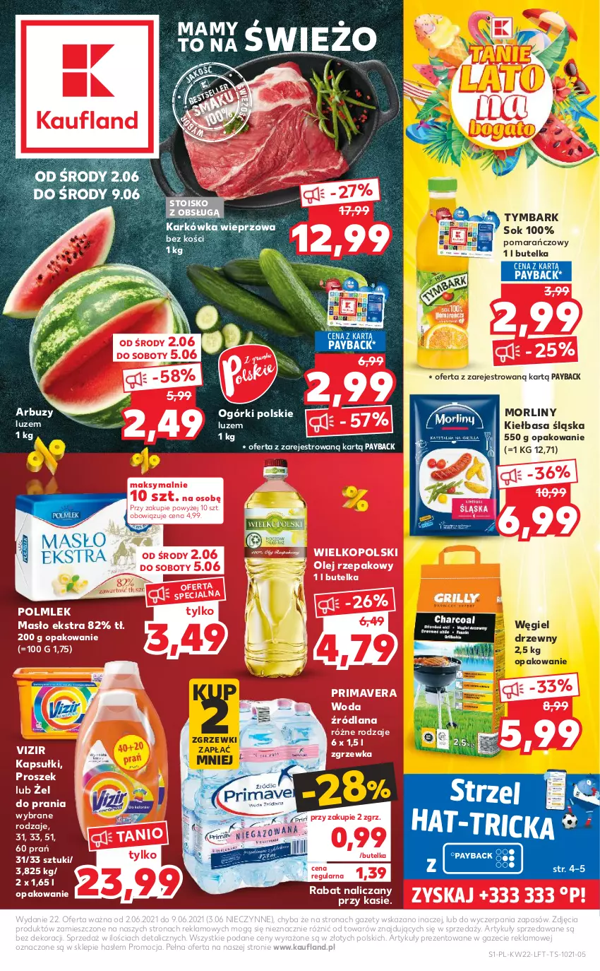 Gazetka promocyjna Kaufland - OFERTA TYGODNIA - ważna 02.06 do 09.06.2021 - strona 1 - produkty: Arbuz, Karkówka wieprzowa, Kiełbasa, Kiełbasa śląska, LANA, Masło, Morliny, Olej, Olej rzepakowy, POLMLEK, Prima, Primavera, Sok, Tymbark, Vizir, Węgiel drzewny, Woda