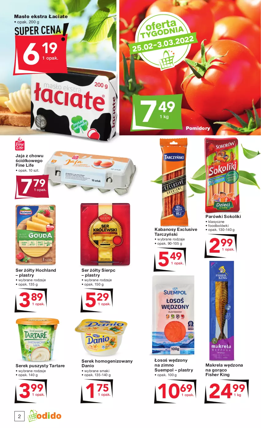 Gazetka promocyjna Odido - Wiosna wita PROMOCJAMI! - ważna 25.02 do 10.03.2022 - strona 2 - produkty: Danio, Hochland, Jaja, Kabanos, Masło, Parówki, Parówki sokoliki, Pomidory, Ser, Serek, Serek homogenizowany, Serek puszysty, Sok, Suempol, Tarczyński, Tarta, Tartare