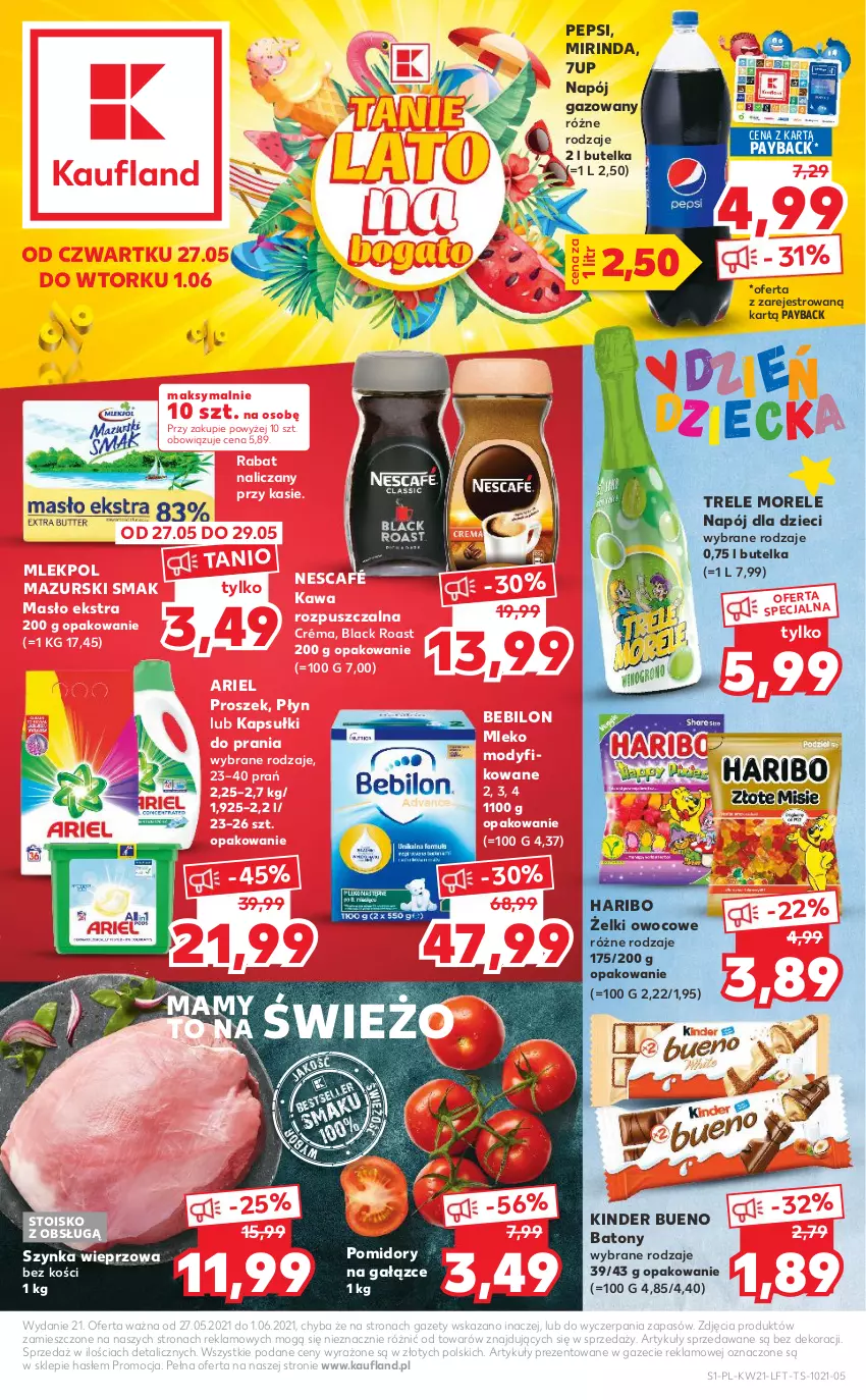 Gazetka promocyjna Kaufland - OFERTA TYGODNIA - ważna 27.05 do 01.06.2021 - strona 1 - produkty: 7up, Ariel, Baton, Dzieci, Haribo, Kapsułki do prania, Kawa, Kawa rozpuszczalna, Kinder, Kinder Bueno, Lack, Masło, Mirinda, Mleko, Mleko modyfikowane, Napój, Napój gazowany, Nescafé, Pepsi, Pomidory, Szynka, Szynka wieprzowa