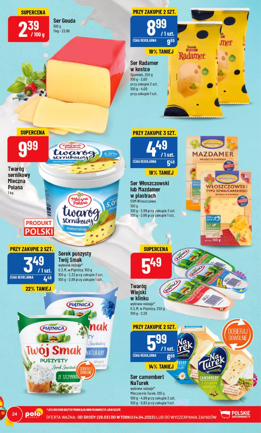 Gazetka promocyjna PoloMarket - Gazetka pomocyjna - ważna 29.03 do 04.04.2023 - strona 24 - produkty: Camembert, Cars, Gouda, LANA, Mazdamer, NaTurek, Radamer, Ser, Serek, Serek puszysty, Twaróg, Twój Smak, Włoszczowski