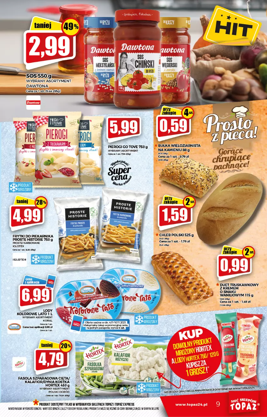 Gazetka promocyjna Topaz - Gazetka - ważna 04.11 do 10.11.2021 - strona 9 - produkty: Bułka, Bułka wieloziarnista, Dawtona, Fa, Fasola, Fasola szparagowa, Frytki, Hortex, Kalafior, Lody, Ogród, Piekarnik, Pierogi, Sok, Top