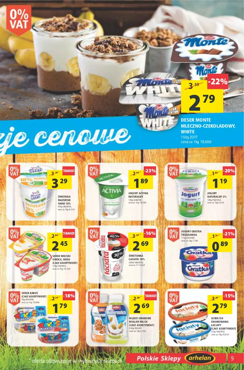 Gazetka promocyjna Arhelan - Gazetka - ważna 11.03 do 20.03.2022 - strona 9 - produkty: Activia, Bakoma, Danone, Deser, Gra, Jogurt, Jogurt naturalny, Miód, Mleko, Mleko smakowe, Monte, Owoce, Piątnica, Ser, Serek, Serek wiejski, Zott