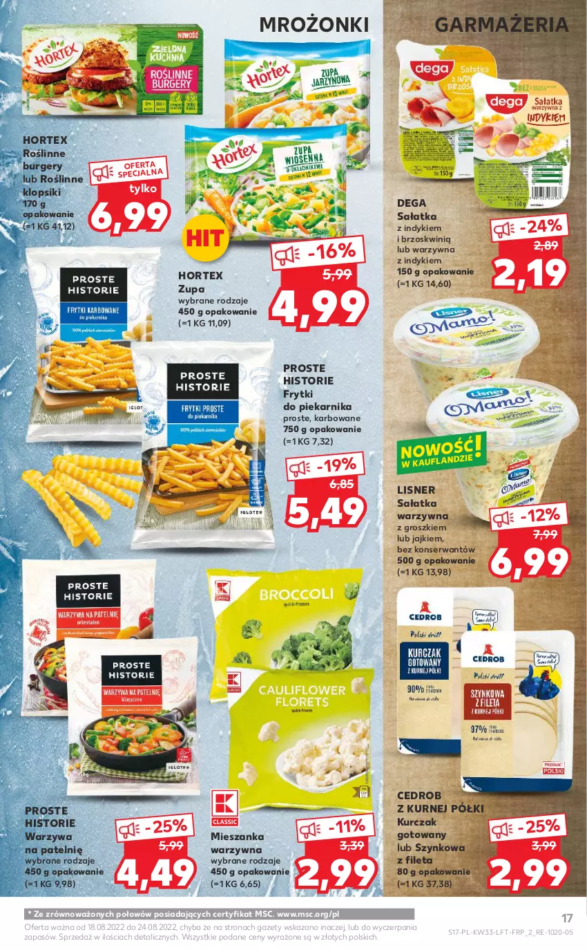 Gazetka promocyjna Kaufland - OFERTA TYGODNIA - ważna 18.08 do 24.08.2022 - strona 17 - produkty: Burger, Dega, Frytki, Hortex, Klopsiki, Kurczak, Kurczak gotowany, Lisner, Mieszanka warzyw, Piekarnik, Sałat, Sałatka, Sałatka warzywna, Ser, Warzywa, Zupa