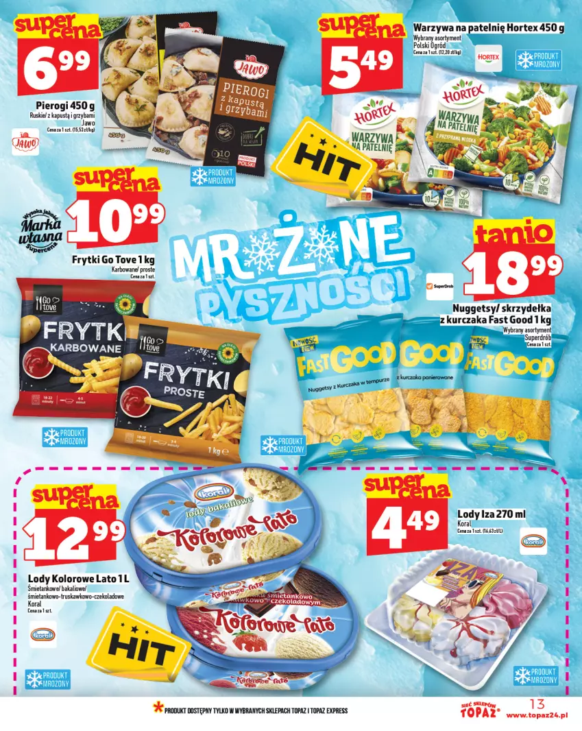 Gazetka promocyjna Topaz - Gazetka - ważna 06.02 do 12.02.2025 - strona 13 - produkty: Drób, Fa, Frytki, Hortex, Kapustą, Kurczak, Lody, Ogród, Pierogi, Top, Warzywa