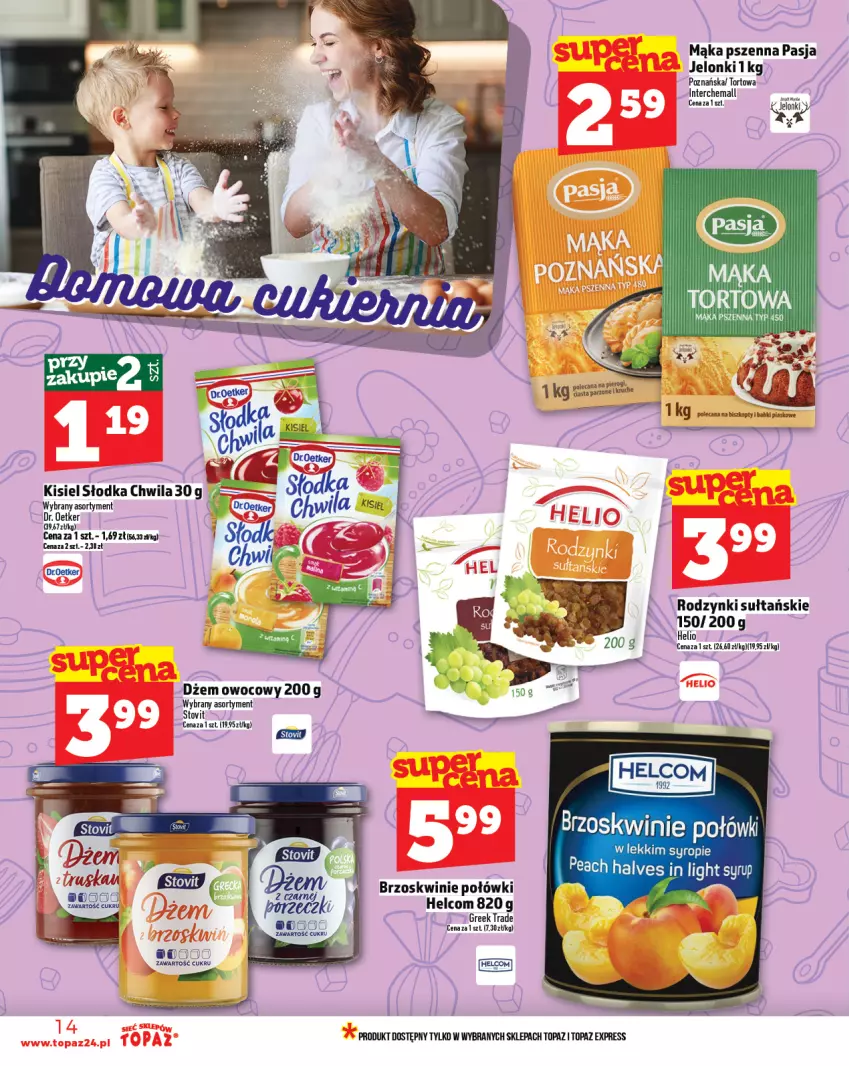 Gazetka promocyjna Topaz - Gazetka - ważna 06.02 do 12.02.2025 - strona 14 - produkty: Biszkopty, Brzoskwinie, Dżem, HELCOM, Helio, Kisiel, Mąka, Mąka pszenna, Mąka tortowa, Pierogi, Rodzynki, Słodka Chwila, Syrop, Top