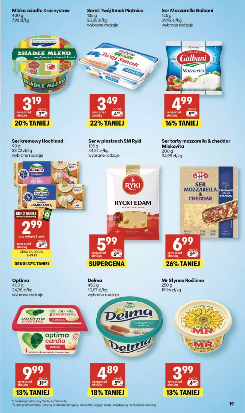 Gazetka promocyjna Delikatesy Centrum - Franczyza DC16 Czwartek - ważna 16.04 do 22.04.2026 - strona 19 - produkty: Cheddar, Delma, Edam, Galbani, Hochland, Mleko, Mleko zsiadłe, Mozzarella, Optima, Piątnica, Rum, Rycki Edam, Ser, Serek, Słynne, Twój Smak