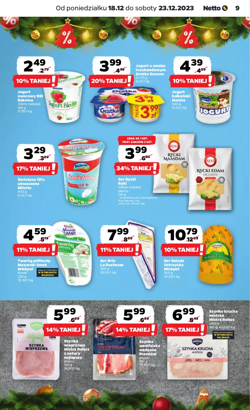 Gazetka promocyjna Netto - Artykuły spożywcze - ważna 18.12 do 23.12.2023 - strona 9 - produkty: Bakoma, Brie, Danone, Fa, Gra, Jogurt, Jogurt owocowy, Rolada, Rolada Ustrzycka, Ser, Szynka, Szynka wieprzowa, Twaróg, Twaróg półtłusty