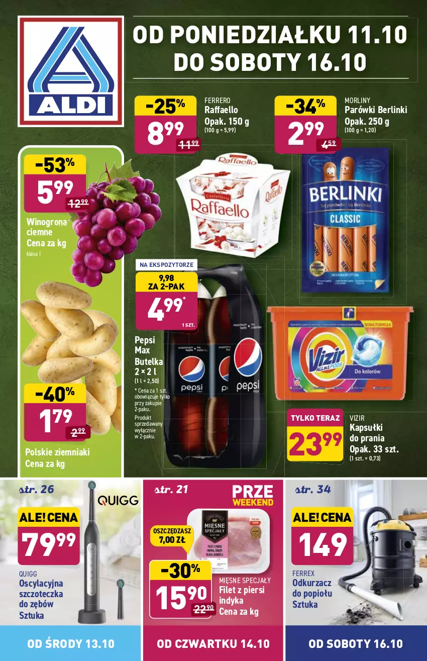 Gazetka promocyjna Aldi - ważna 11.10 do 16.10.2021 - strona 1 - produkty: Berlinki, Fa, Ferrero, Filet z piersi indyka, Kapsułki do prania, Mięsne specjały, Morliny, Odkurzacz, Odkurzacz do popiołu, Parówki, Pepsi, Pepsi max, Raffaello, Szczoteczka, Szczoteczka do zębów, Tera, Vizir, Wino, Winogrona, Ziemniaki