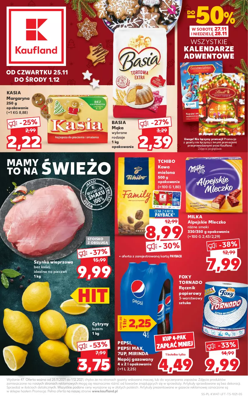 Gazetka promocyjna Kaufland - OFERTA TYGODNIA - ważna 25.11 do 01.12.2021 - strona 5 - produkty: 7up, Basia, Cytryny, Foxy, Kalendarz, Kasia, Kawa, Kawa mielona, Mąka, Margaryna, Milka, Mirinda, Mleczko, Napój, Napój gazowany, Papier, Pepsi, Pepsi max, Piec, Ręcznik, Szynka, Szynka wieprzowa, Tchibo, Waga